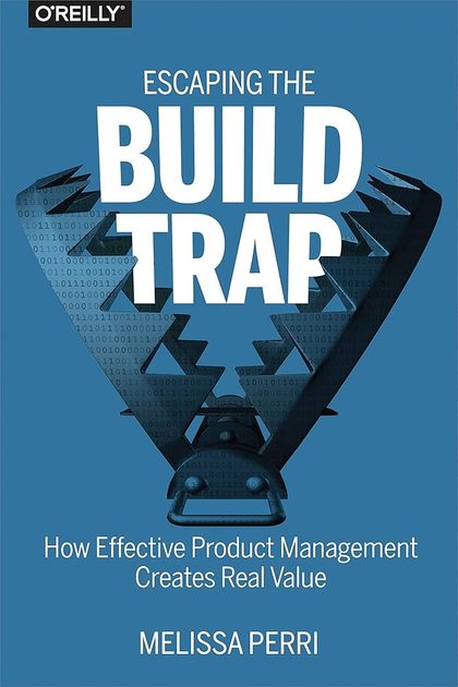 Escaping The Build Trap